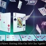 Bài Xì Tố Tại Pkbet: Hướng Dẫn Chi Tiết Cho Người Mới Bắt Đầu