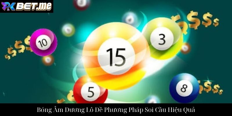 Bóng Âm Dương Lô Đề Phương Pháp Soi Cầu Hiệu Quả