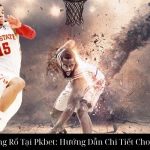 Cá Cược Bóng Rổ Tại Pkbet: Hướng Dẫn Chi Tiết Cho Người Chơi