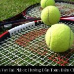 Cá Cược Quần Vợt Tại Pkbet: Hướng Dẫn Toàn Diện Cho Người Chơi