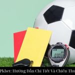 Kèo Thẻ Phạt Tại Pkbet: Hướng Dẫn Chi Tiết Và Chiến Thuật Chơi Hiệu Quả