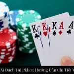 Khám Phá Bài Xì Dách Tại Pkbet: Hướng Dẫn Chi Tiết Và Chiến Thuật