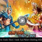 Nổ Hũ Sơn Tinh Thuỷ Tinh Tại Pkbet Hướng Dẫn Chi Tiết