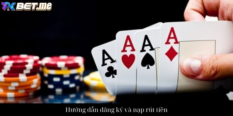 Hướng dẫn đăng ký và nạp rút tiền